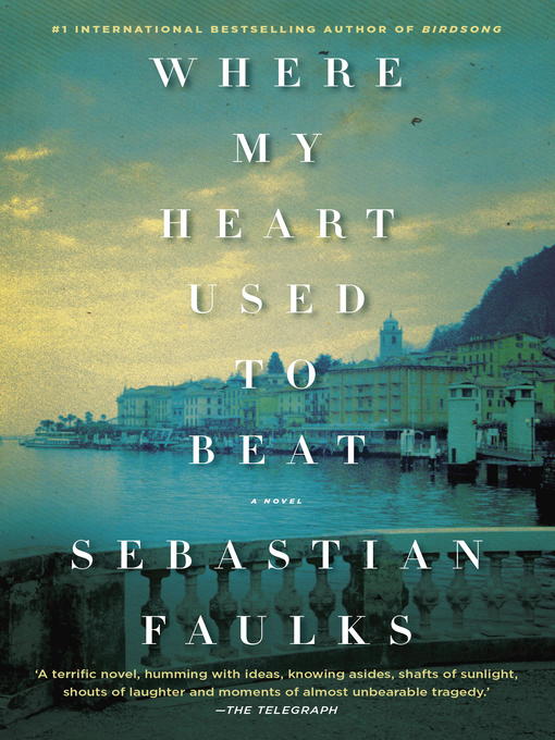 Title details for Where My Heart Used to Beat by Sebastian Faulks - Available